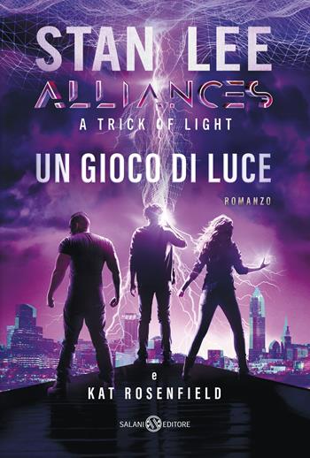 Un gioco di luce. A trick of light. Alliances - Stan Lee, Kat Rosenfield - Libro Salani 2019, Fuori collana Salani | Libraccio.it