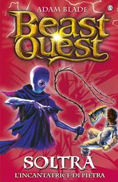 Soltra. L'incantatrice di pietre. Beast Quest. Vol. 9