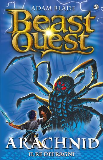 Arachnid. Il re dei ragni. Beast Quest. Vol. 11 - Adam Blade - Libro Salani 2019 | Libraccio.it