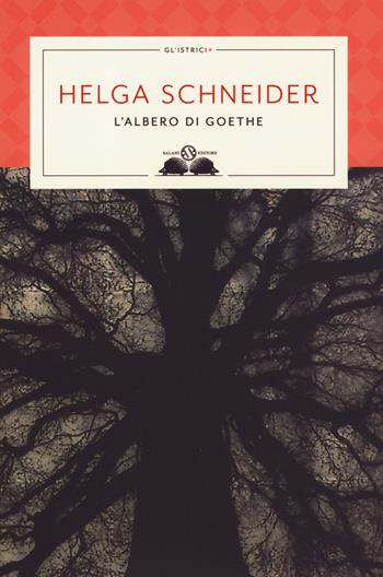 L' albero di Goethe - Helga Schneider - Libro Salani 2019, Gl'istriciPiù | Libraccio.it
