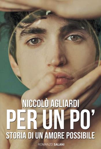 Per un po'. Storia di un amore possibile - Niccolò Agliardi - Libro Salani 2019, Romanzo | Libraccio.it