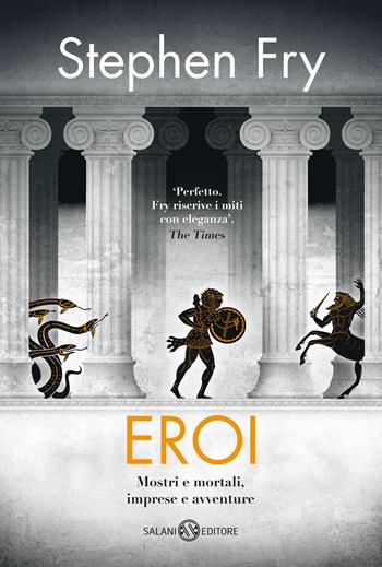 Eroi. Mostri e mortali, imprese e avventure - Stephen Fry - Libro Salani 2019, Fuori collana Salani | Libraccio.it