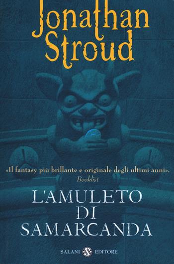 L'amuleto di Samarcanda. Trilogia di Bartimeus. Nuova ediz.. Vol. 1 - Jonathan Stroud - Libro Salani 2019, Fuori collana Salani | Libraccio.it