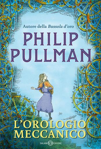 L'orologio meccanico - Philip Pullman - Libro Salani 2021, Fuori collana Salani | Libraccio.it
