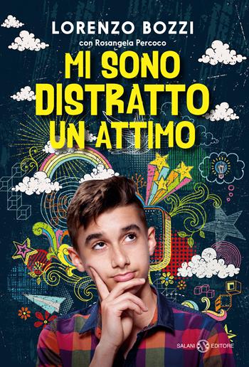 Mi sono distratto un attimo - Lorenzo Bozzi, Rosangela Percoco - Libro Salani 2021, Fuori collana Salani | Libraccio.it