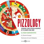 Pizzology. Dimmi che pizza mangi e ti dirò chi sei