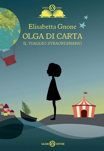 Il viaggio straordinario. Olga di carta - Elisabetta Gnone - Libro Salani 2020, Gl' istrici d'oro | Libraccio.it