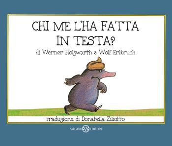 Chi me l'ha fatta in testa? Piccoli libri perfetti. Ediz. a colori - Werner Holzwarth, Wolf Erlbruch - Libro Salani 2019, Illustrati | Libraccio.it