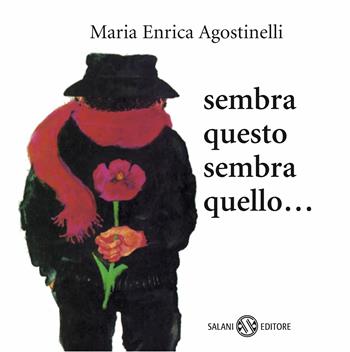 Sembra questo, sembra quello. Piccoli libri perfetti - Maria Enrica Agostinelli - Libro Salani 2019, Illustrati | Libraccio.it