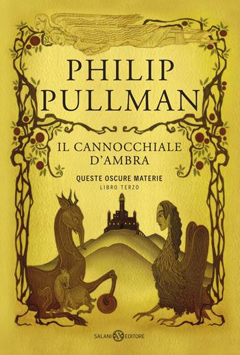 Il cannocchiale d'Ambra. Queste oscure materie. Nuova ediz.. Vol. 3 - Philip Pullman - Libro Salani 2020, Fuori collana Salani | Libraccio.it