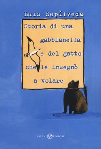 Storia di una gabbianella e del gatto che le insegnò a volare - Luis Sepúlveda - Libro Salani 2020, I pockettini | Libraccio.it