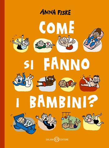 Come si fanno i bambini? Ediz. a colori - Anna Fiske - Libro Salani 2020, Illustrati | Libraccio.it
