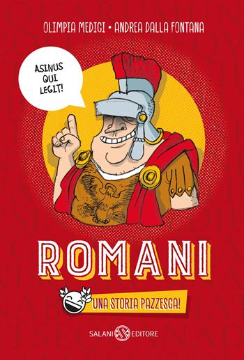 Romani. Una storia pazzesca! - Olimpia Medici, Andrea Dalla Fontana - Libro Salani 2020, Fuori collana Salani | Libraccio.it