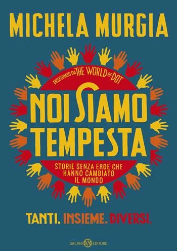 Noi siamo tempesta. Storie senza eroe che hanno cambiato il mondo - Michela Murgia, The World of Dot - Libro Salani 2020, Fuori collana Salani | Libraccio.it