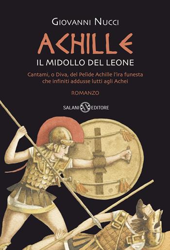 Achille. Il midollo del leone - Giovanni Nucci - Libro Salani 2020, Fuori collana Salani | Libraccio.it