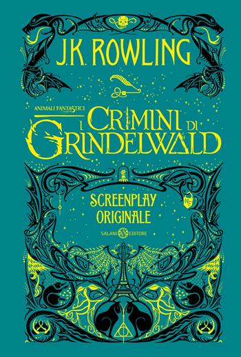 Animali fantastici. I crimini di Grindelwald. Screenplay originale - J. K. Rowling - Libro Salani 2020, Fuori collana Salani | Libraccio.it