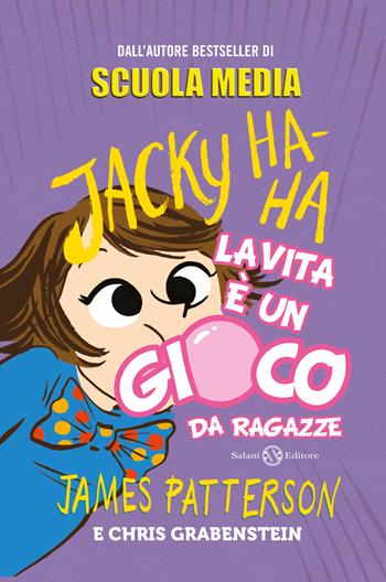 La vita è un gioco da ragazze. Jacky Ha-Ha - James Patterson, Chris Grabenstein - Libro Salani 2020, Fuori collana Salani | Libraccio.it