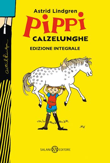 Pippi Calzelunghe. Ediz. 75 anni. Ediz. integrale - Astrid Lindgren - Libro Salani 2020, Gl' istrici d'oro | Libraccio.it