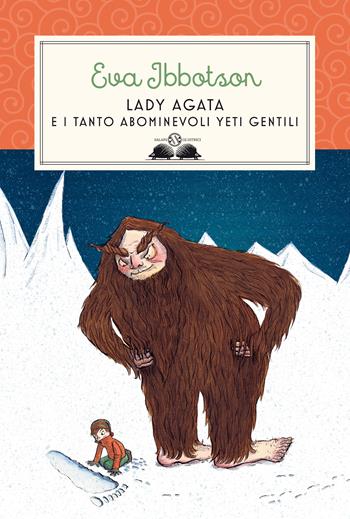 Lady Agata e i tanto abominevoli yeti gentili - Eva Ibbotson - Libro Salani 2021, Gl' istrici | Libraccio.it