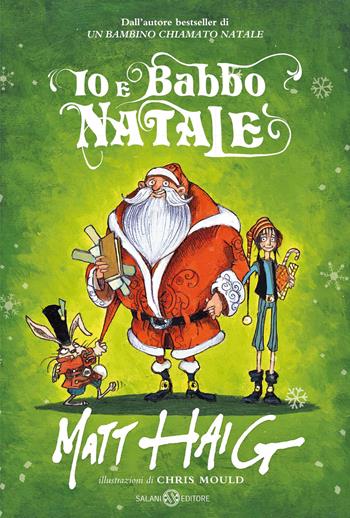 Io e Babbo Natale - Matt Haig, Chris Mould - Libro Salani 2020, Fuori collana Salani | Libraccio.it