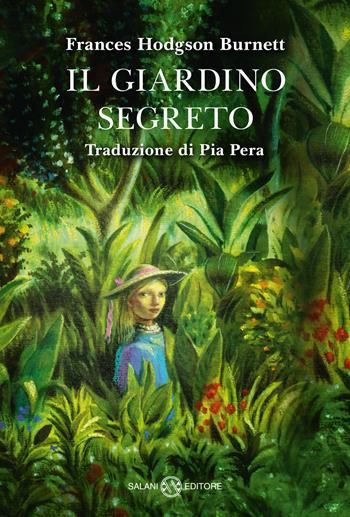 Il giardino segreto - Frances Hodgson Burnett - Libro Salani 2020, Fuori collana Salani | Libraccio.it