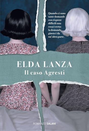 Il caso Agresti - Elda Lanza - Libro Salani 2021, Romanzo | Libraccio.it