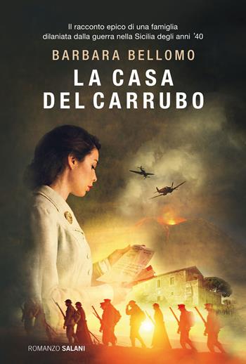 La casa del carrubo - Barbara Bellomo - Libro Salani 2022, Romanzo | Libraccio.it