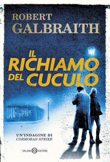 Il richiamo del cuculo. Un’indagine di Cormoran Strike - Robert Galbraith - Libro Salani 2020, Fuori collana Salani | Libraccio.it