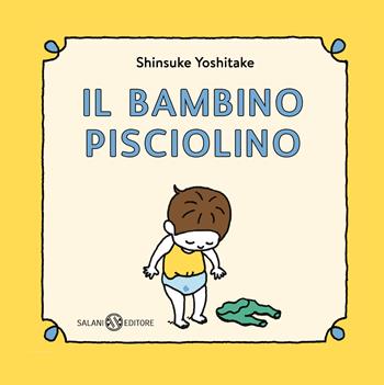 Il bambino Pisciolino - Shinsuke Yoshitake - Libro Salani 2021, Illustrati | Libraccio.it