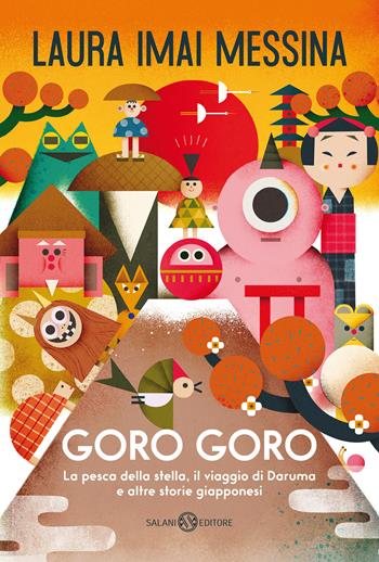 Goro goro. La pesca della stella, il viaggio di Daruma e altre storie giapponesi - Laura Imai Messina - Libro Salani 2021, Fuori collana Salani | Libraccio.it