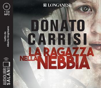 La ragazza nella nebbia letto da Alberto Angrisano. Audiolibro. CD Audio formato MP3 - Donato Carrisi - Libro Salani 2020, Audiolibri | Libraccio.it