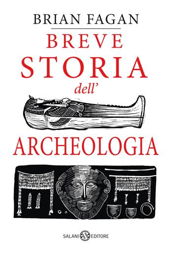 Breve storia dell'archeologia - Brian Murray Fagan - Libro Salani 2023, Saggi e manuali | Libraccio.it