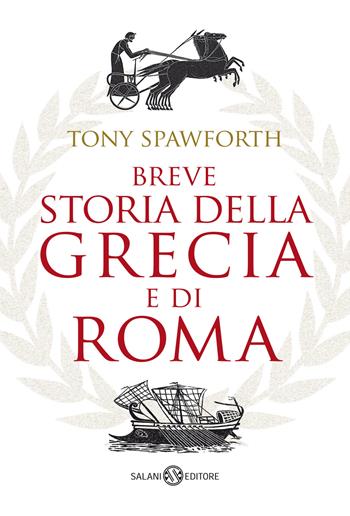 Breve storia della Grecia e di Roma - Tony Spawforth - Libro Salani 2021, Saggi e manuali | Libraccio.it