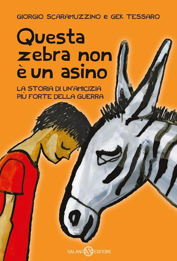 Questa zebra non è un asino - Giorgio Scaramuzzino, Gek Tessaro - Libro Salani 2020, Piccoli Salani | Libraccio.it