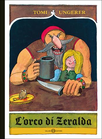 L' orco di Zeralda - Tomi Ungerer - Libro Salani 2021, Albi illustrati | Libraccio.it