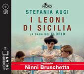 I Leoni di Sicilia. La saga dei Florio letto da Ninni Bruschetta. Audiolibro. 2 CD Audio formato MP3