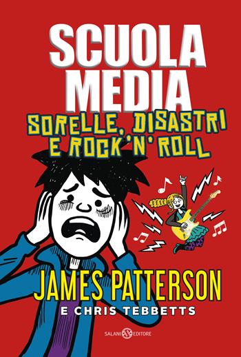Scuola media. Sorelle, disastri e rock'n'roll - James Patterson, Chris Tibbetts - Libro Salani 2021, Fuori collana Salani | Libraccio.it