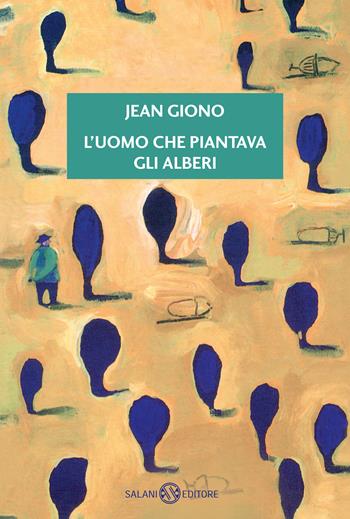L'uomo che piantava gli alberi - Jean Giono - Libro Salani 2020, Fuori collana Salani | Libraccio.it
