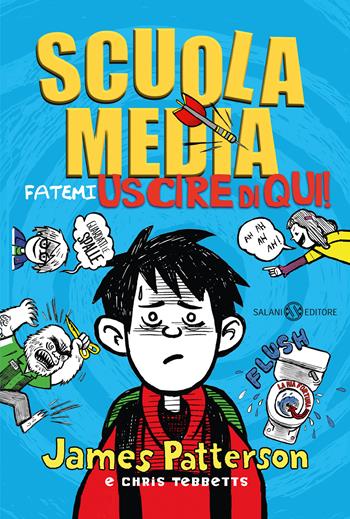 Scuola media. Fatemi uscire di qui! - James Patterson, Chris Tebbetts - Libro Salani 2020, Fuori collana Salani | Libraccio.it