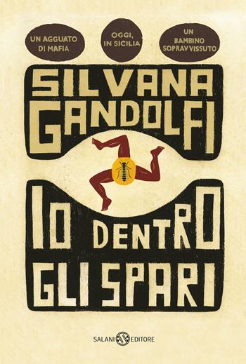 Io dentro gli spari - Silvana Gandolfi - Libro Salani 2020, Fuori collana Salani | Libraccio.it