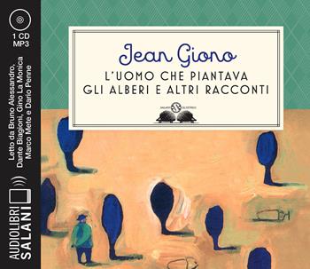 L'uomo che piantava gli alberi e altri racconti. Audiolibro. CD Audio formato MP3 - Jean Giono - Libro Salani 2020, Audiolibri | Libraccio.it