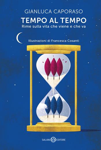 Tempo al tempo. Rime sulla vita che viene e che va - Gianluca Caporaso - Libro Salani 2021, Fuori collana Salani | Libraccio.it