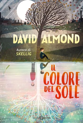 Il colore del sole - David Almond - Libro Salani 2022 | Libraccio.it