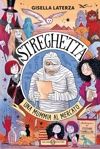 Una mummia al mercato. Streghetta - Gisella Laterza - Libro Salani 2022, Fuori collana Salani | Libraccio.it
