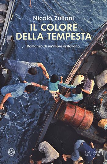 Il colore della tempesta. Romanzo di un'impresa italiana - Nicolò Zuliani - Libro Salani 2022, Le stanze | Libraccio.it