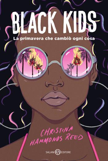 Black kids. La primavera che cambiò ogni cosa - Christina Hammonds Reed - Libro Salani 2022, Fuori collana Salani | Libraccio.it