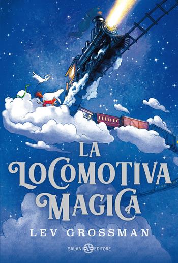 La locomotiva magica - Lev Grossman - Libro Salani 2021, Fuori collana Salani | Libraccio.it