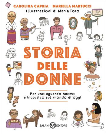Storia delle donne. Per uno sguardo nuovo e inclusivo sul mondo di oggi. Ediz. a colori - Carolina Capria, Mariella Martucci - Libro Salani 2022, Albi illustrati | Libraccio.it
