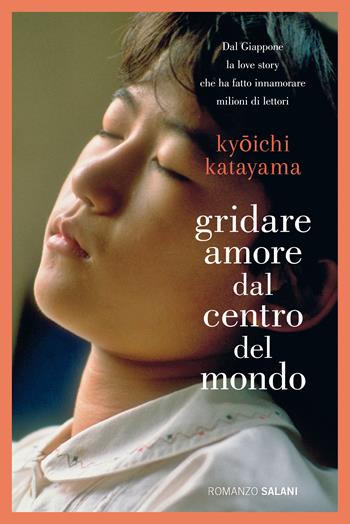 Gridare amore dal centro del mondo - Kyoichi Katayama - Libro Salani 2021, Romanzo | Libraccio.it