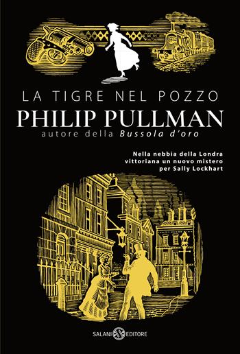 La tigre nel pozzo - Philip Pullman - Libro Salani 2021, Fuori collana Salani | Libraccio.it